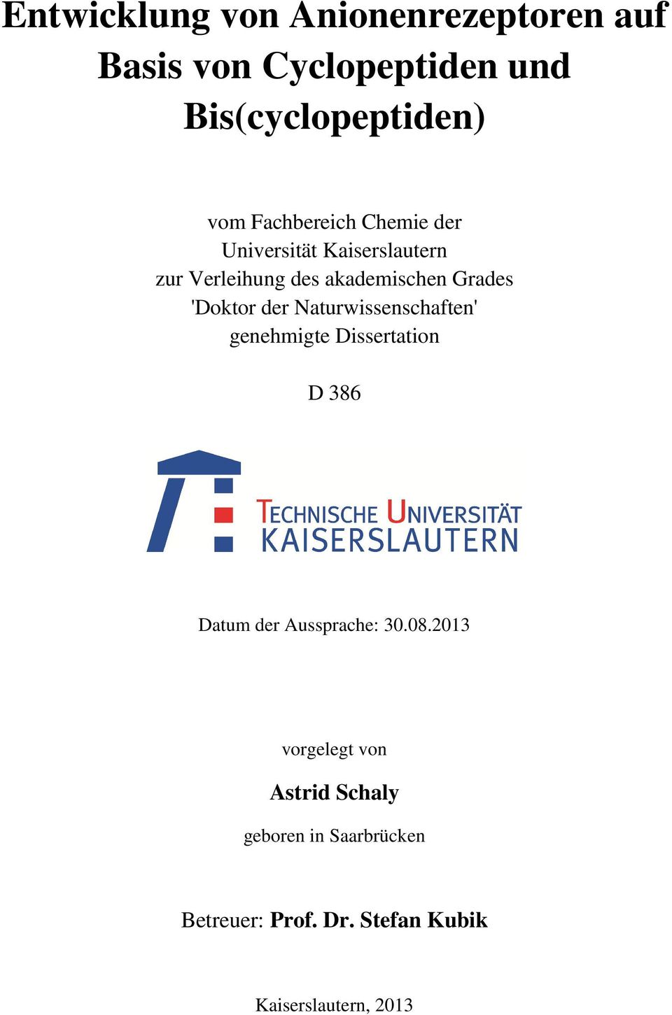 'Doktor der Naturwissenschaften' genehmigte Dissertation D 386 Datum der Aussprache: 30.08.