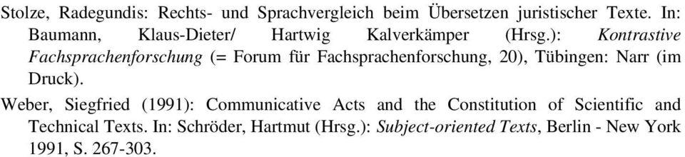 ): Kontrastive Fachsprachenforschung (= Forum für Fachsprachenforschung, 20), Tübingen: Narr (im Druck).