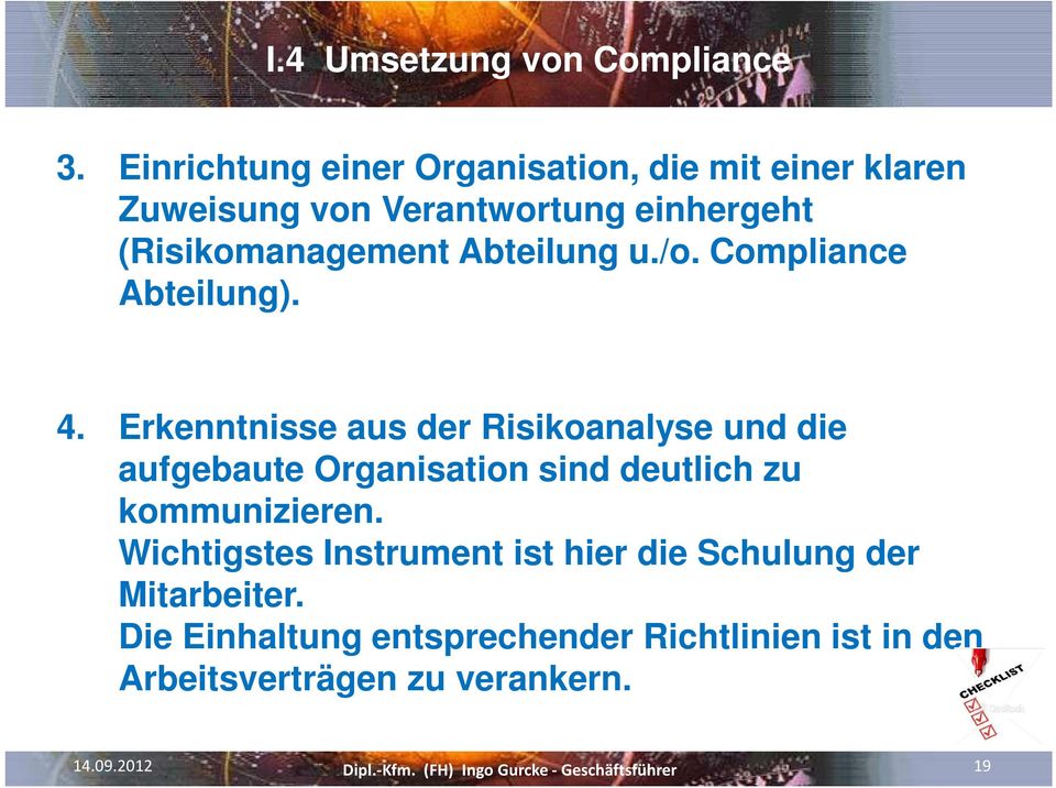 (Risikomanagement Abteilung u./o. Compliance Abteilung). 4.