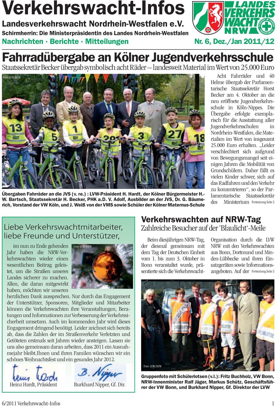 000 Euro Foto: LVW NRW Übergaben Fahrräder an die JVS (v. re.) : LVW-Präsident H. Hardt, der Kölner Bürgermeister H.- W. Bartsch, Staatssekretär H. Becker, PHK a.d. V. Adolf, Ausbilder an der JVS, Dr.