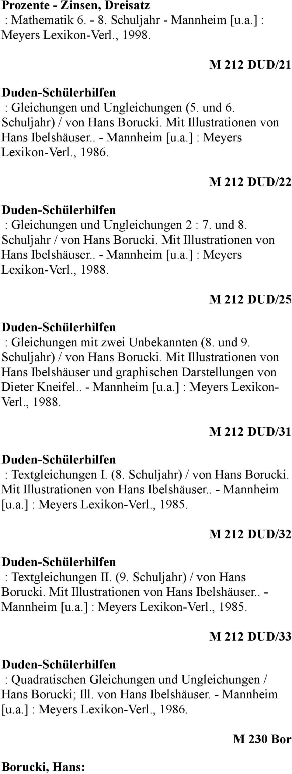 Mit Illustrationen von Hans Ibelshäuser.. - Mannheim [u.a.] : Meyers Lexikon-Verl., 1988. M 212 DUD/25 : Gleichungen mit zwei Unbekannten (8. und 9. Schuljahr) / von Hans Borucki.