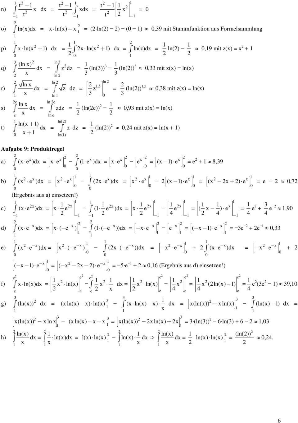 ) insn!) ( )d ( )d ( )d ( ) ln()d (ln()) d (ln()) ln() d ( )d ( ) ( ) ( )d ( )d ( ( ))d ( ) + 8,9 ( ) ( ( ))d + ( ),7 ( ) ( ) +,6 (Ergnis us insn!