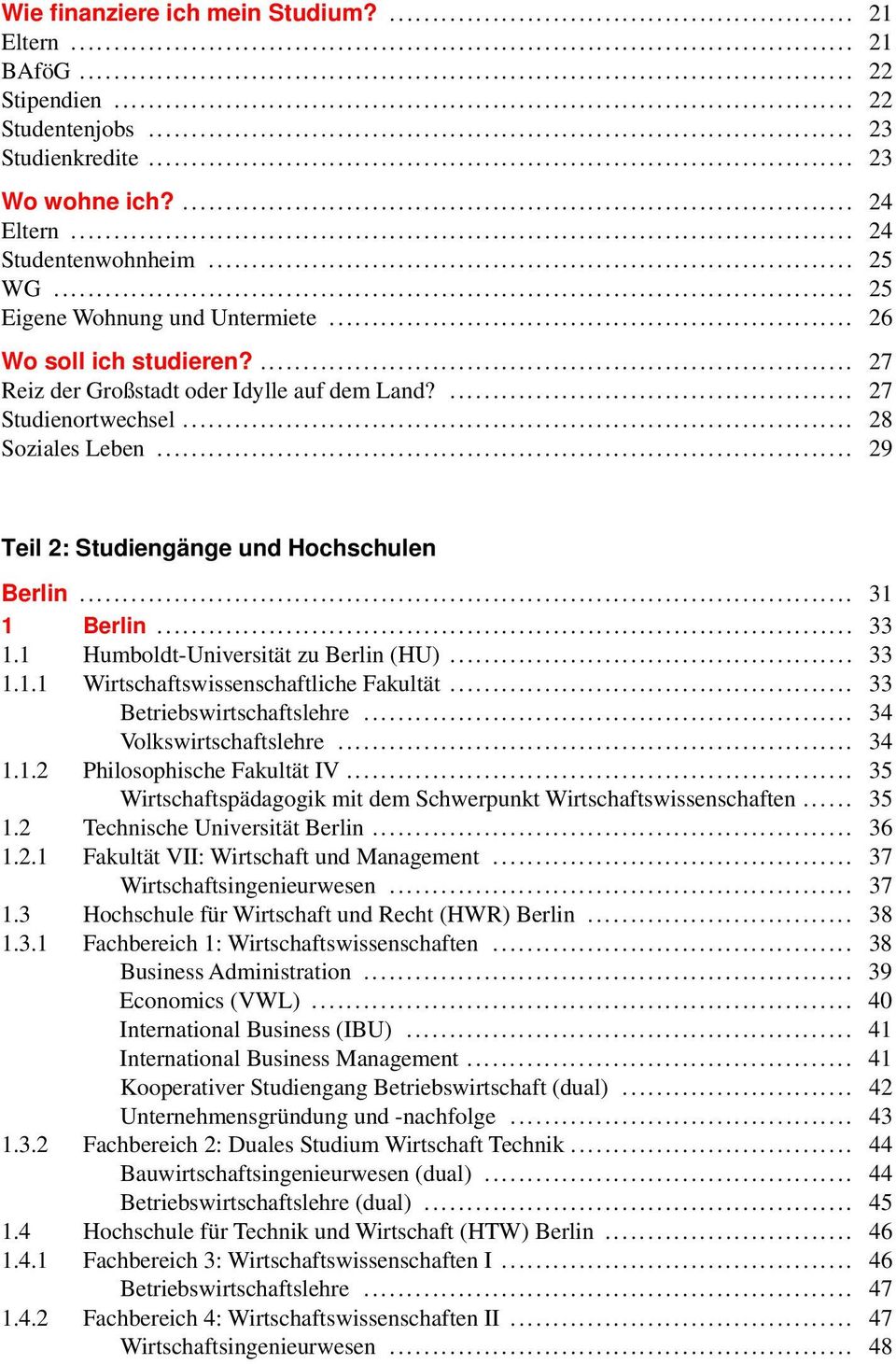 .. 29 Teil 2: Studiengänge und Hochschulen Berlin... 31 1 Berlin... 33 1.1 Humboldt-Universität zu Berlin (HU)... 33 1.1.1 Wirtschaftswissenschaftliche Fakultät... 33 Betriebswirtschaftslehre.