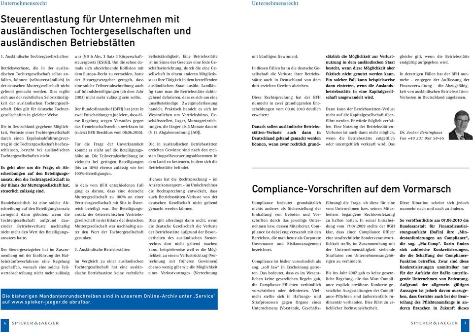 gemacht werden. Dies ergibt sich aus der rechtlichen Selbstständigkeit der ausländischen Tochtergesellschaft. Dies gilt für deutsche Tochtergesellschaften in gleicher Weise.