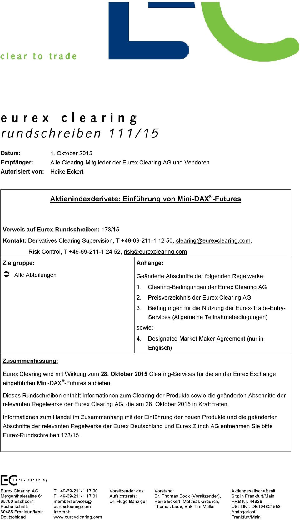 Eurex-Rundschreiben: 173/15 Kontakt: Derivatives Clearing Supervision, T +49-69-211-1 12 50, clearing@eurexclearing.com, Risk Control, T +49-69-211-1 24 52, risk@eurexclearing.