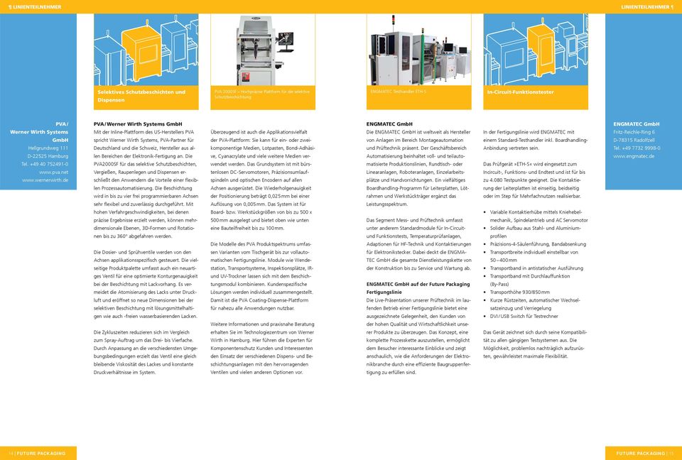 de PVA / Werner Wirth Systems GmbH Mit der Inline-Plattform des US-Herstellers PVA spricht Werner Wirth Systems, PVA-Partner für Deutschland und die Schweiz, Hersteller aus allen Bereichen der