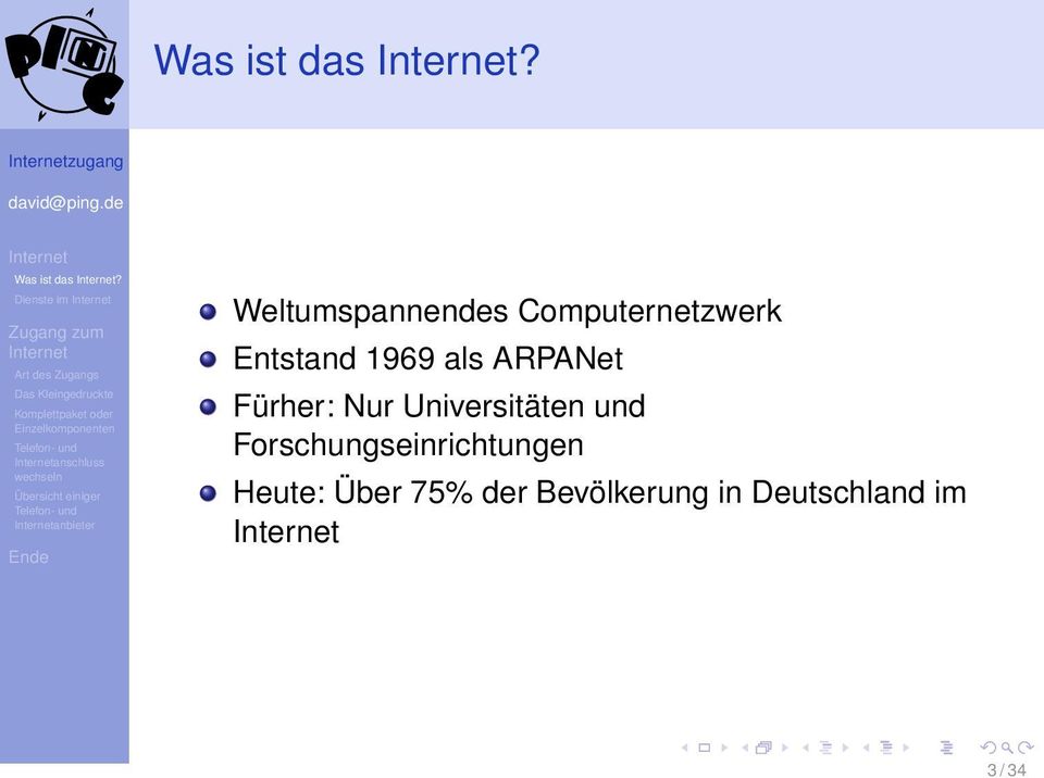 Computernetzwerk Entstand 1969 als ARPANet Fürher: Nur