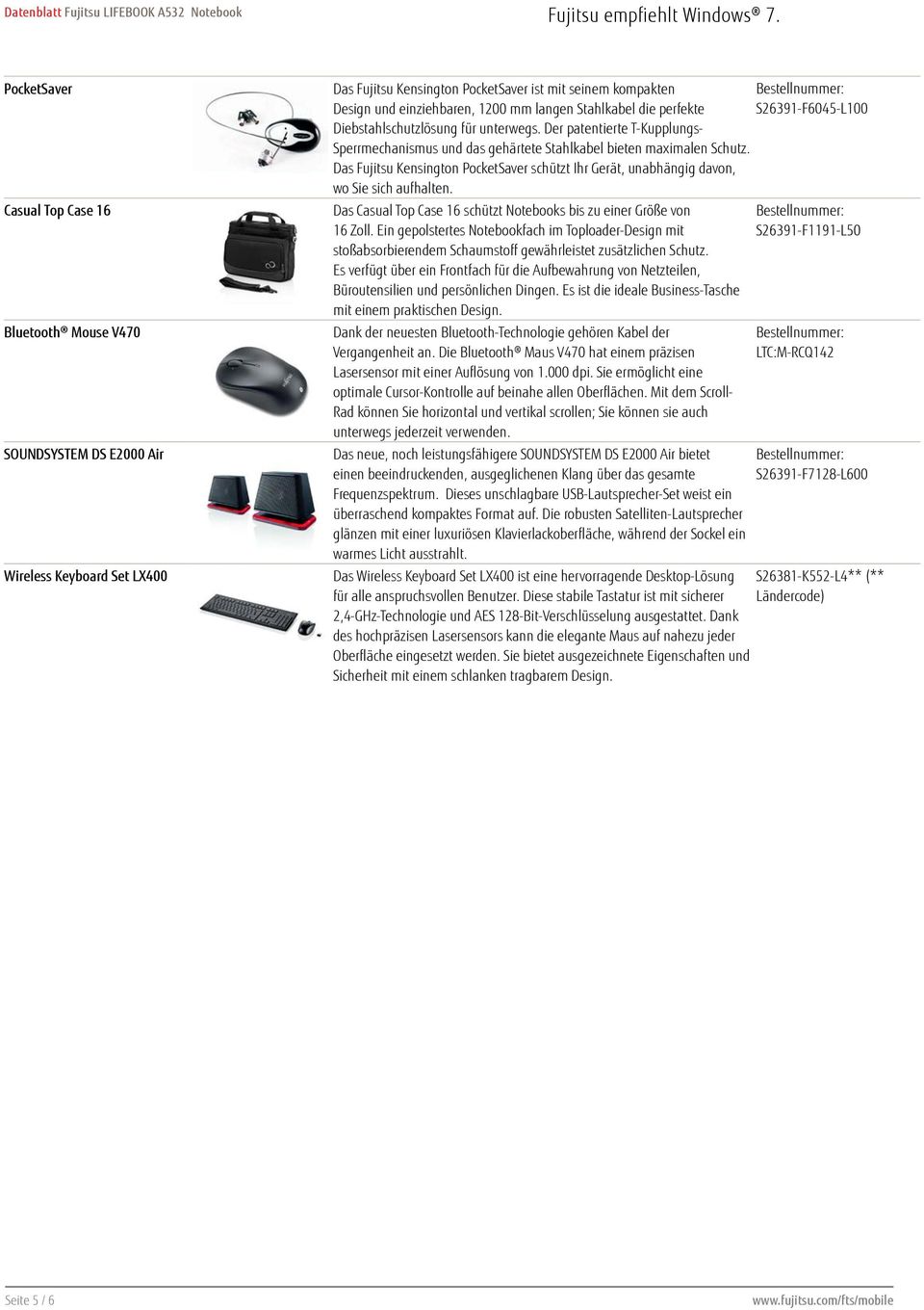 Das Fujitsu Kensington PocketSaver schützt Ihr Gerät, unabhängig davon, wo Sie sich aufhalten. Das Casual Top Case 16 schützt Notebooks bis zu einer Größe von 16 Zoll.
