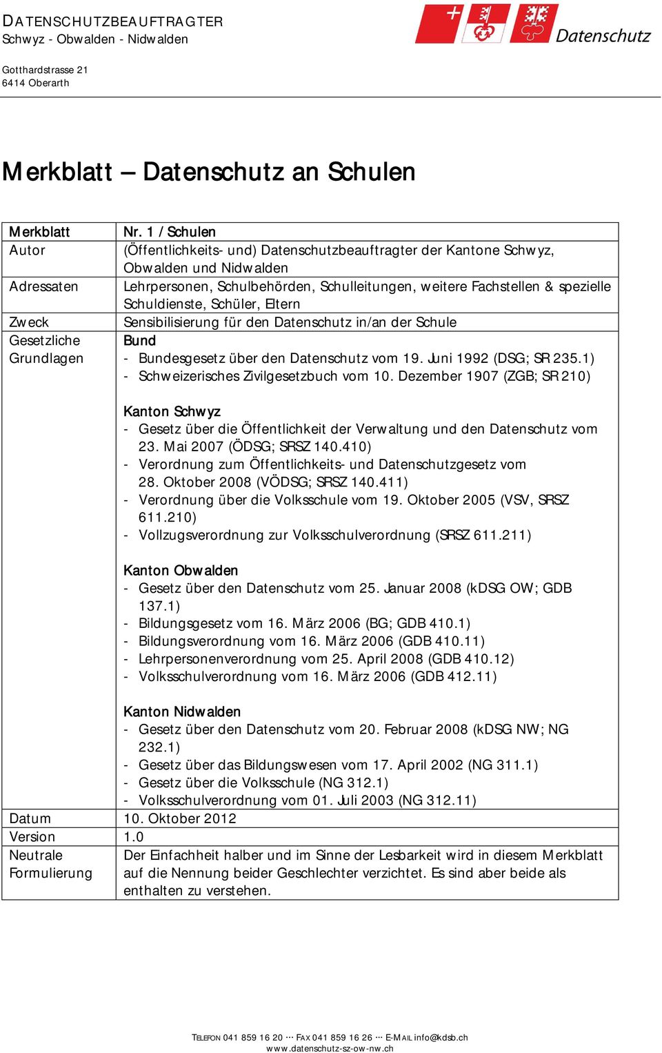Schüler, Eltern Sensibilisierung für den Datenschutz in/an der Schule Bund - Bundesgesetz über den Datenschutz vom 19. Juni 1992 (DSG; SR 235.1) - Schweizerisches Zivilgesetzbuch vom 10.