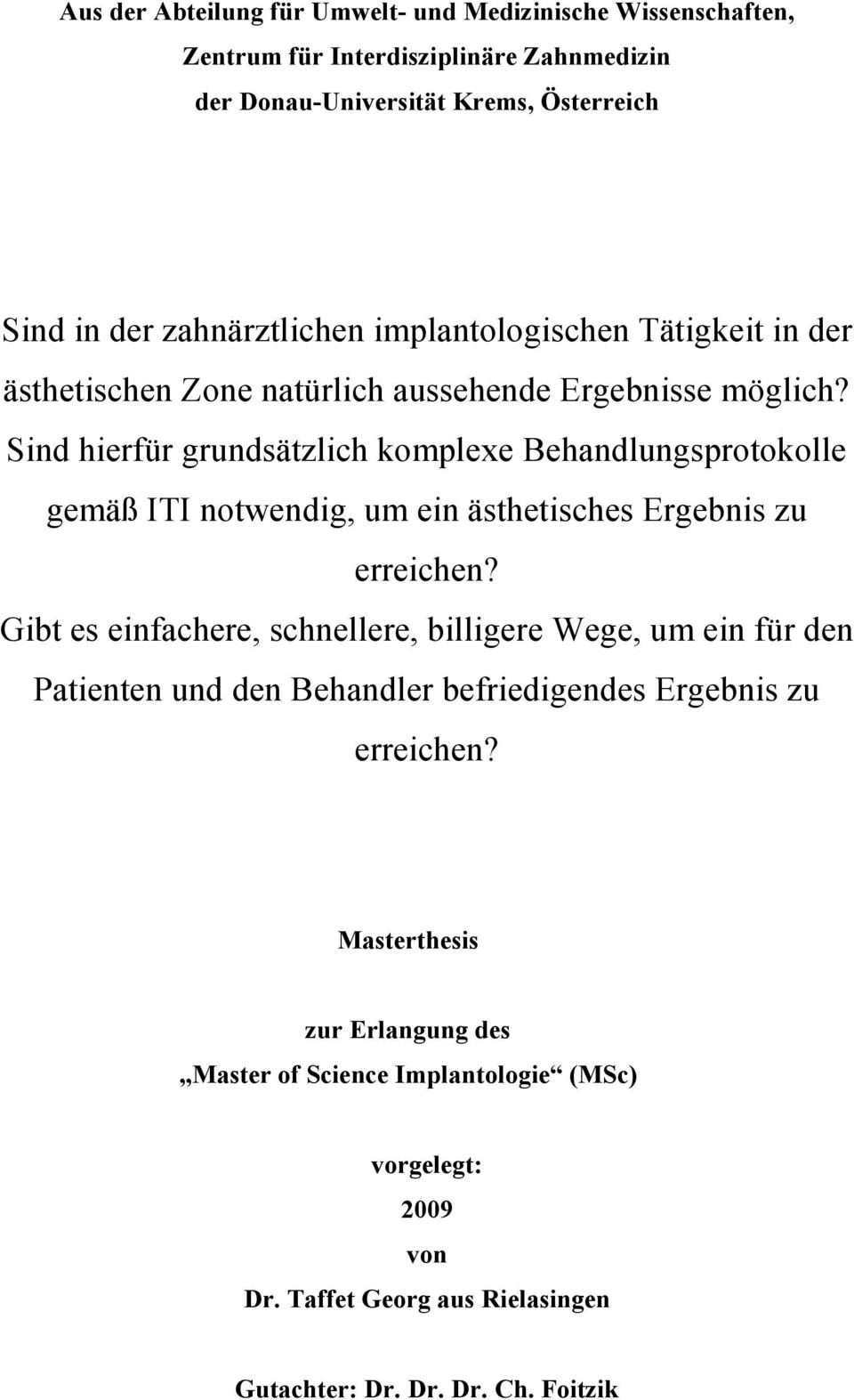 Sind hierfür grundsätzlich komplexe Behandlungsprotokolle gemäß ITI notwendig, um ein ästhetisches Ergebnis zu erreichen?