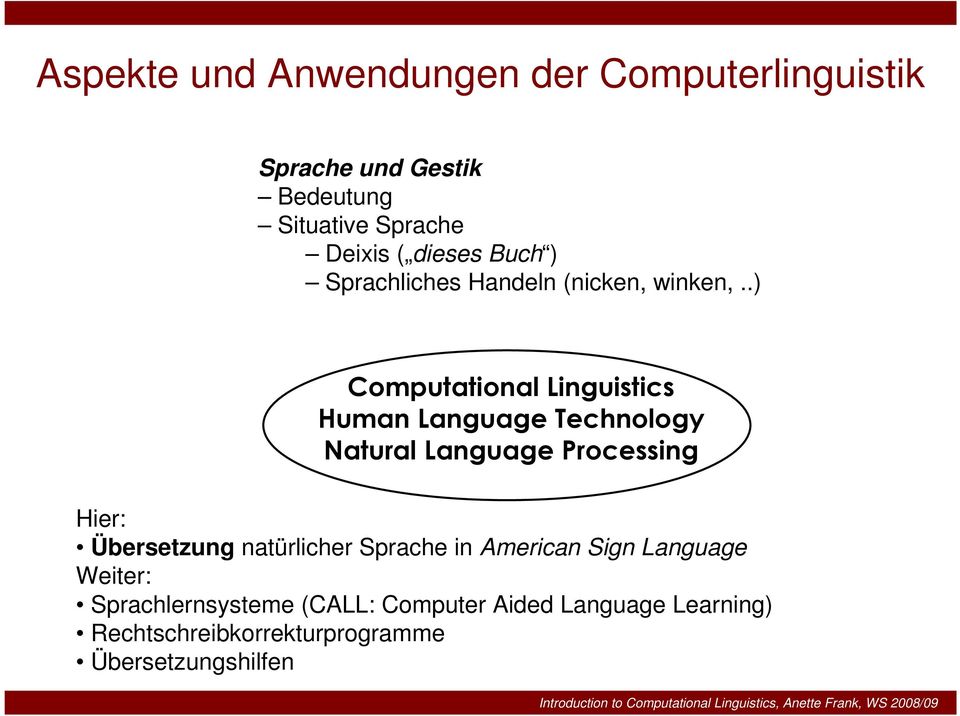 .) Computational Linguistics Human Language Technology Natural Language Processing Hier: Übersetzung
