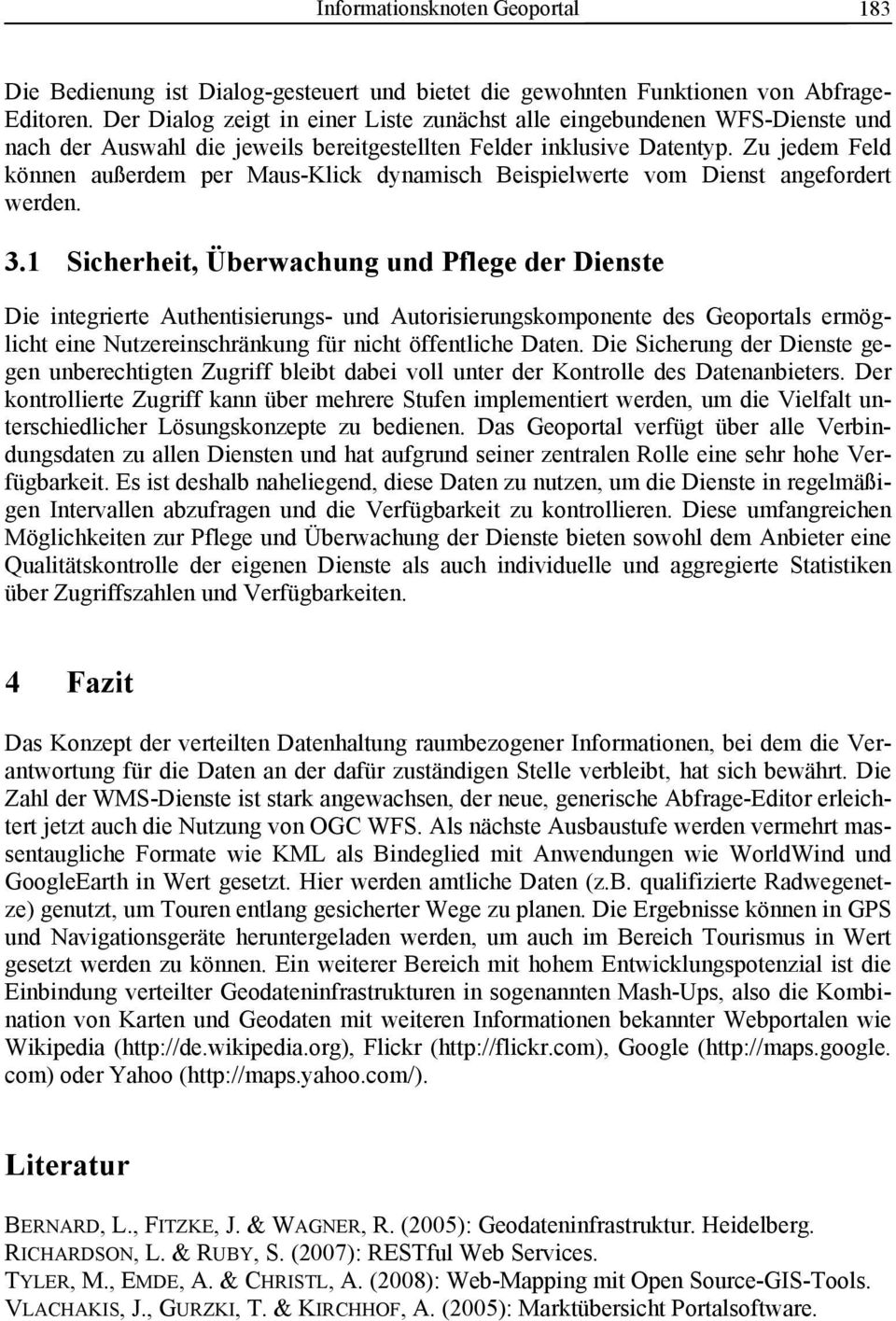 Zu jedem Feld können außerdem per Maus-Klick dynamisch Beispielwerte vom Dienst angefordert werden. 3.