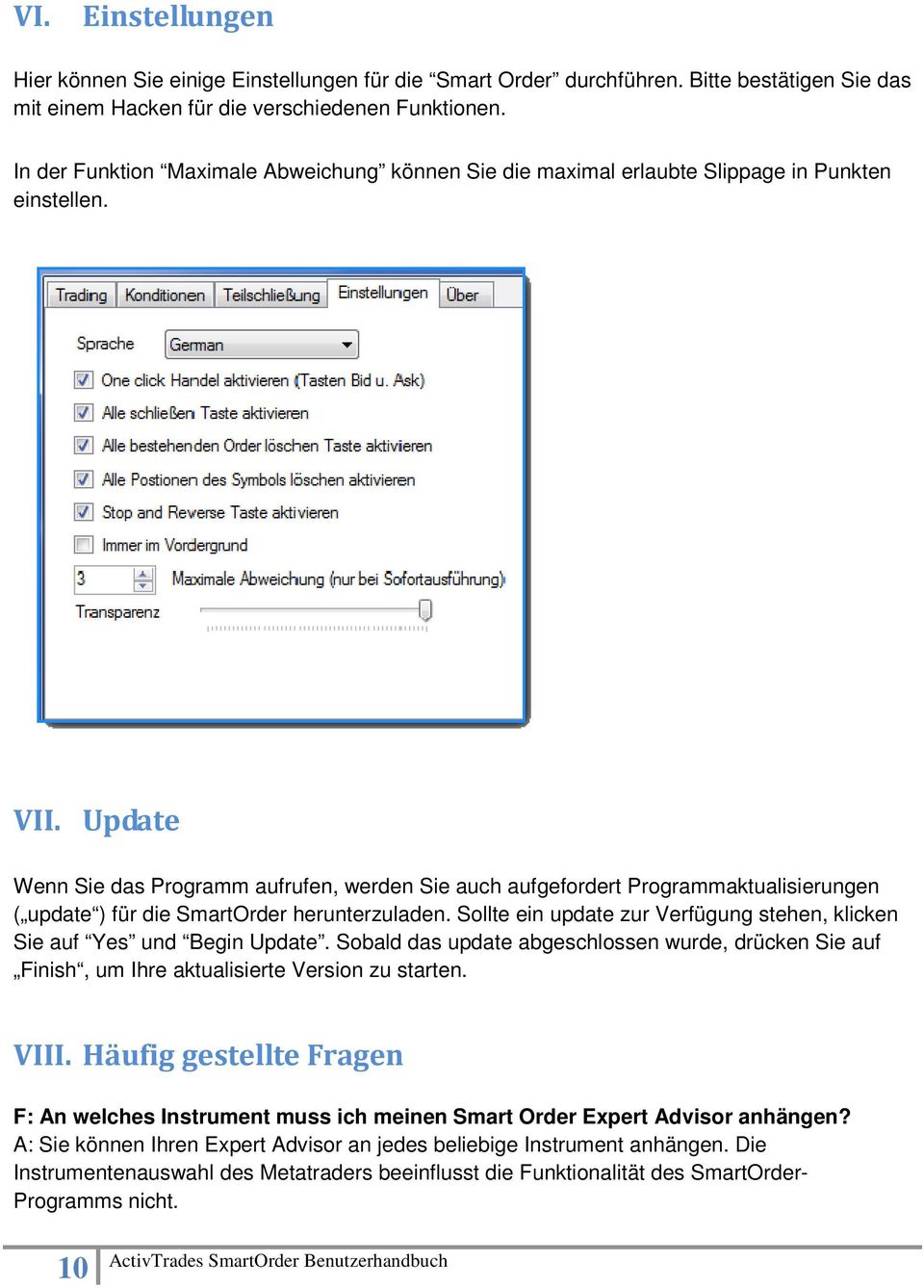 Update Wenn Sie das Programm aufrufen, werden Sie auch aufgefordert Programmaktualisierungen ( update ) für die SmartOrder herunterzuladen.