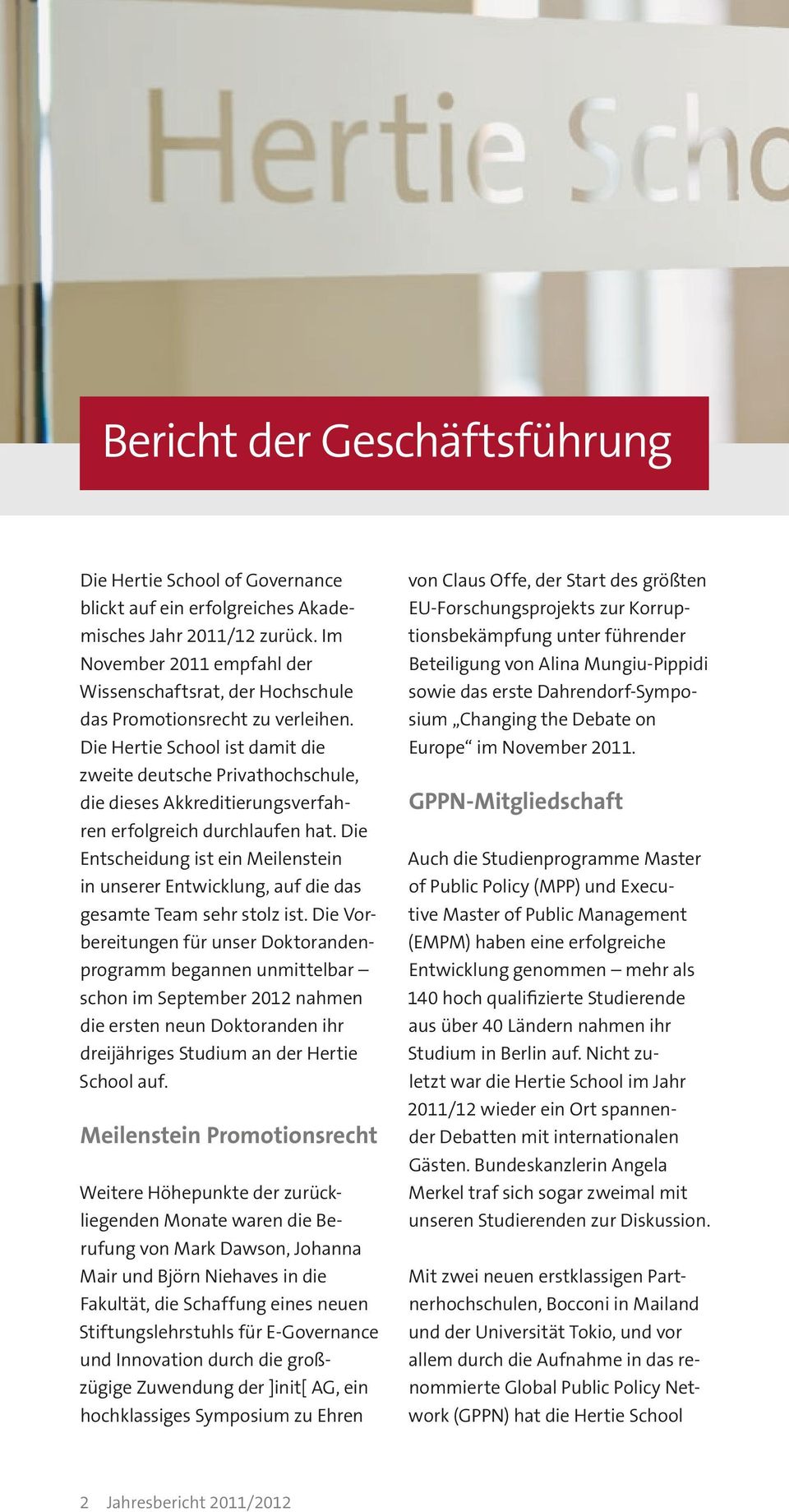 Die Hertie School ist damit die zweite deutsche Privathochschule, die dieses Akkreditierungsverfahren erfolgreich durchlaufen hat.