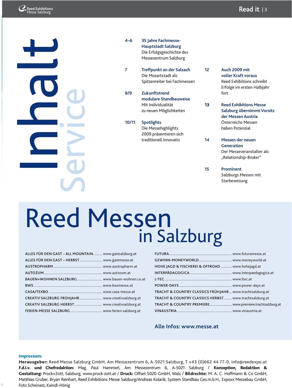 Reed Exhibitions schreibt Erfolge im ersten Halbjahr fort 13 Reed Exhibitions Messe Salzburg übernimmt Vorsitz der Messen Austria Österreichs Messen haben Potenzial 14 Messen der neuen Generation Der