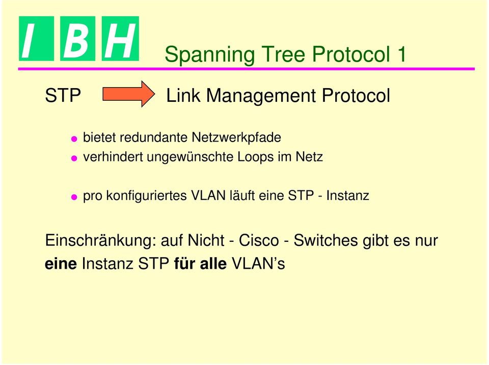 pro konfiguriertes VLAN läuft eine STP - Instanz Einschränkung: