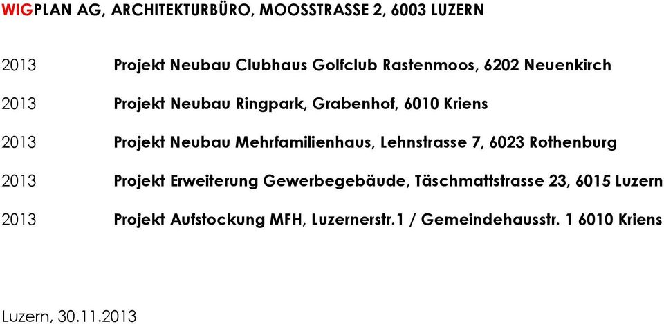 6023 Rothenburg 2013 Projekt Erweiterung Gewerbegebäude, Täschmattstrasse 23, 6015 Luzern