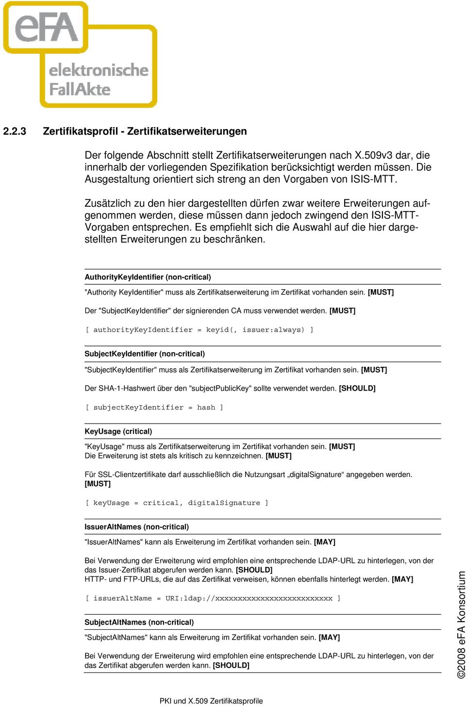 Zusätzlich zu den hier dargestellten dürfen zwar weitere Erweiterungen aufgenommen werden, diese müssen dann jedoch zwingend den ISIS-MTT- Vorgaben entsprechen.