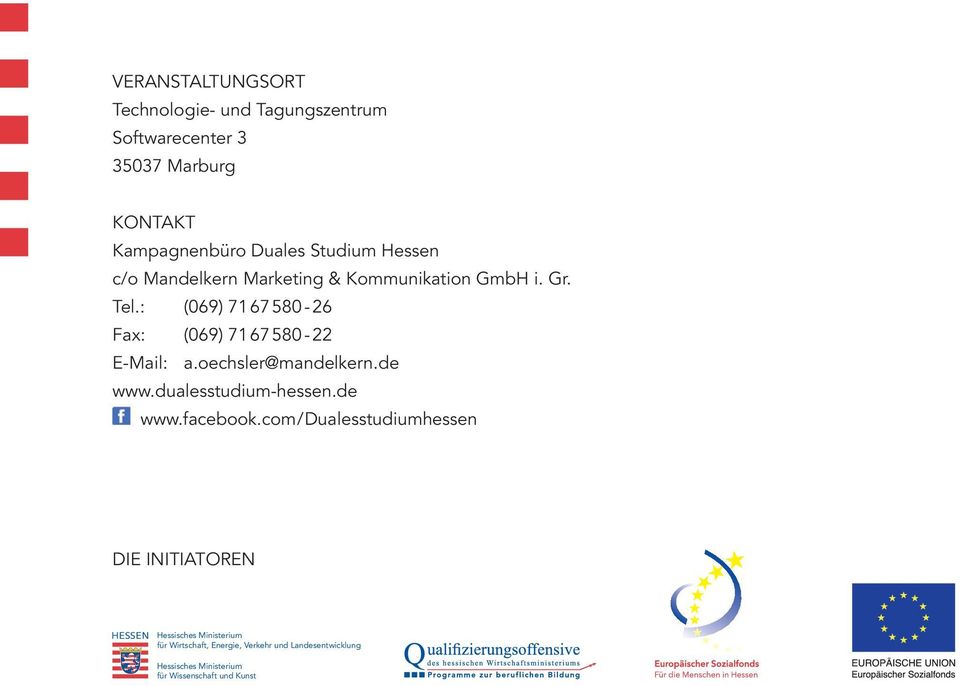 : (069) 7167580-26 Fax: (069) 7167580-22 E-Mail: a.oechsler@mandelkern.de www.dualesstudium-hessen.de www.facebook.