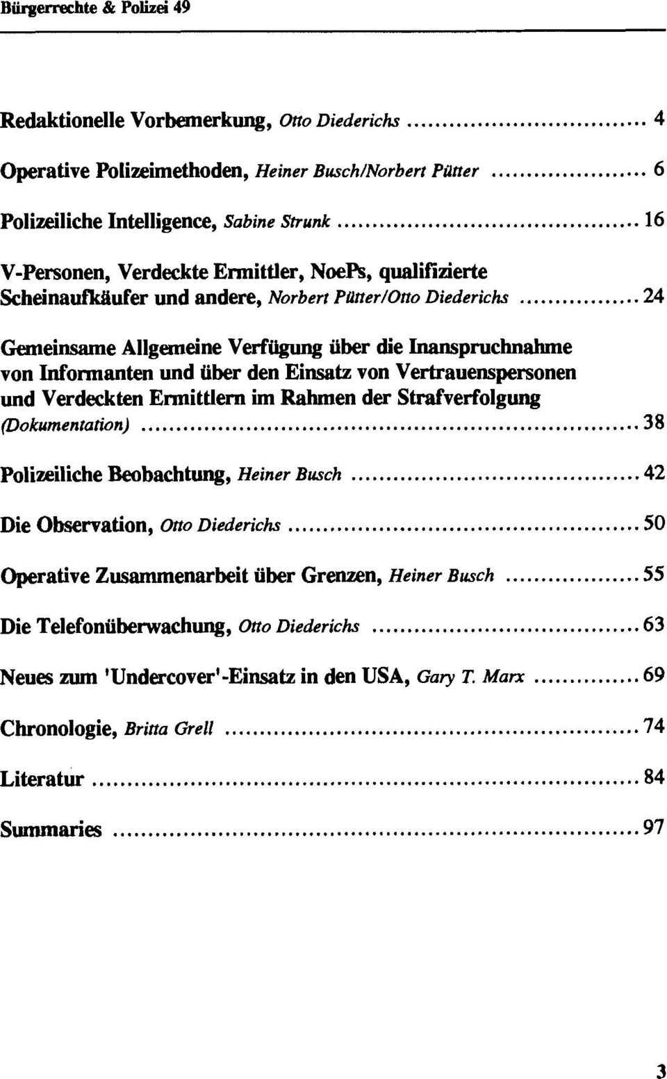 .. Gemeinsame Allgemeine Verfügung über die Inanspruchnahme von Informanten und über den Einsatz von Vertrauenspersonen und Verdeckten Ermittlern im Rahmen der Strafverfolgung (Dokumentation).