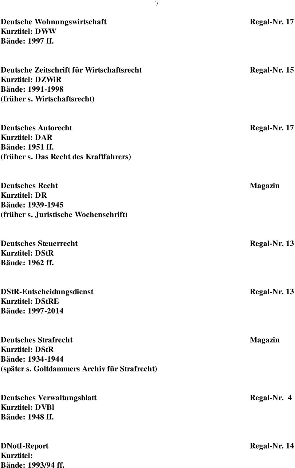 Juristische Wochenschrift) Deutsches Steuerrecht Regal-Nr. 13 DStR Bände: 1962 ff. DStR-Entscheidungsdienst Regal-Nr.