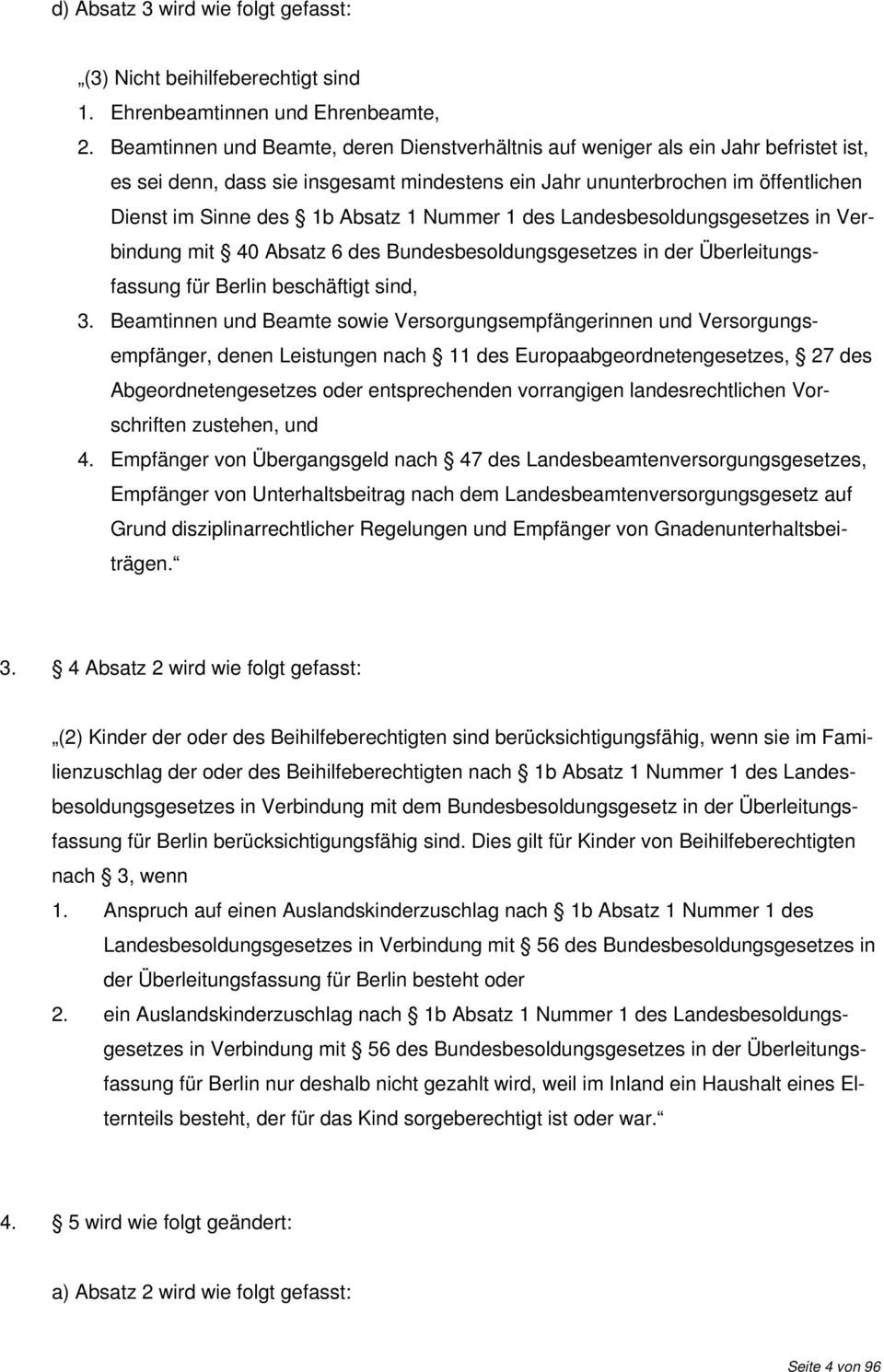1 Nummer 1 des Landesbesoldungsgesetzes in Verbindung mit 40 Absatz 6 des Bundesbesoldungsgesetzes in der Überleitungsfassung für Berlin beschäftigt sind, 3.