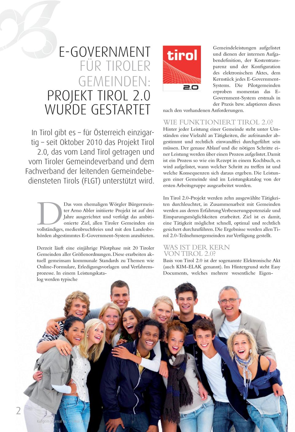 DDas vom ehemaligen Wörgler Bürgermeister Arno Abler initiierte Projekt ist auf drei Jahre ausgerichtet und verfolgt das ambitionierte Ziel, allen Tiroler Gemeinden ein vollständiges,