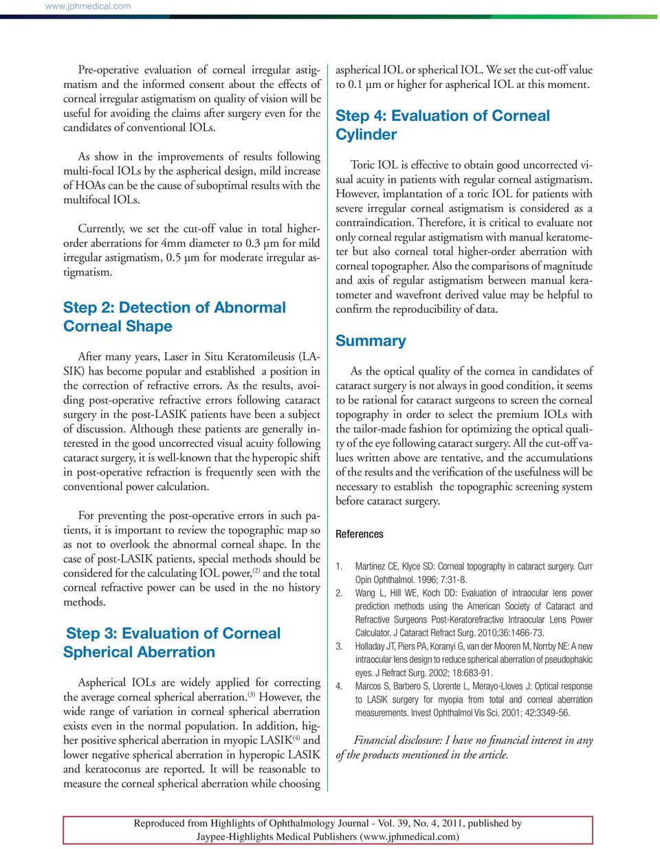 after surgery even for the candidates of conventional IOLs.