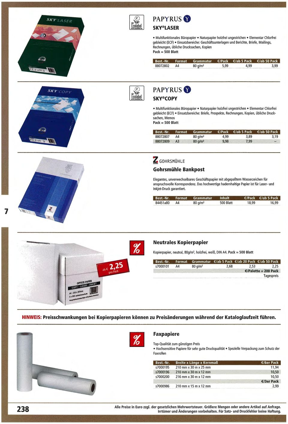 Format Grammatur /Pack /ab 5 Pack /ab 50 Pack 8802802 A4 80 g/m 2 5,99 4,99 3,99 PAPY RUS 0 SKV COPY Multifunktionales Büropapier Naturpapier holzfrei ungestrichen Elementar Chlorfrei gebleicht (ECF)