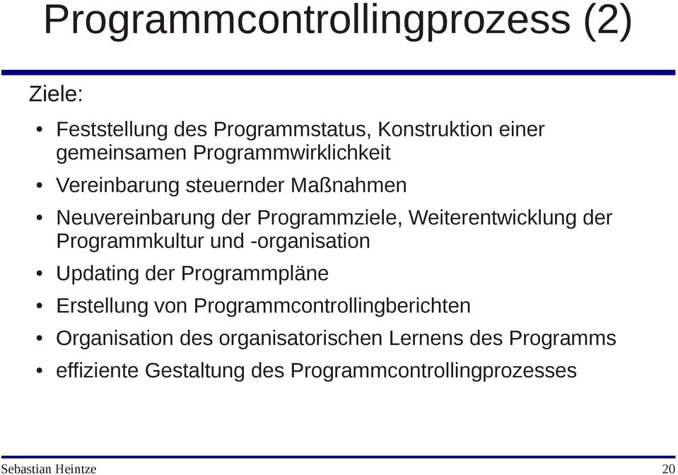 Programmkultur und -organisation Updating der Programmpläne Erstellung von Programmcontrollingberichten