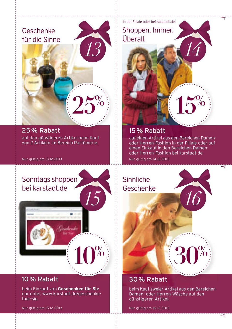 2013 15 % Rabatt auf einen Artikel aus den Bereichen Damenoder Herren-Fashion in der Filiale oder auf einen Einkauf in den Bereichen Damenoder Herren-Fashion bei karstadt.de. Nur gültig am 14.