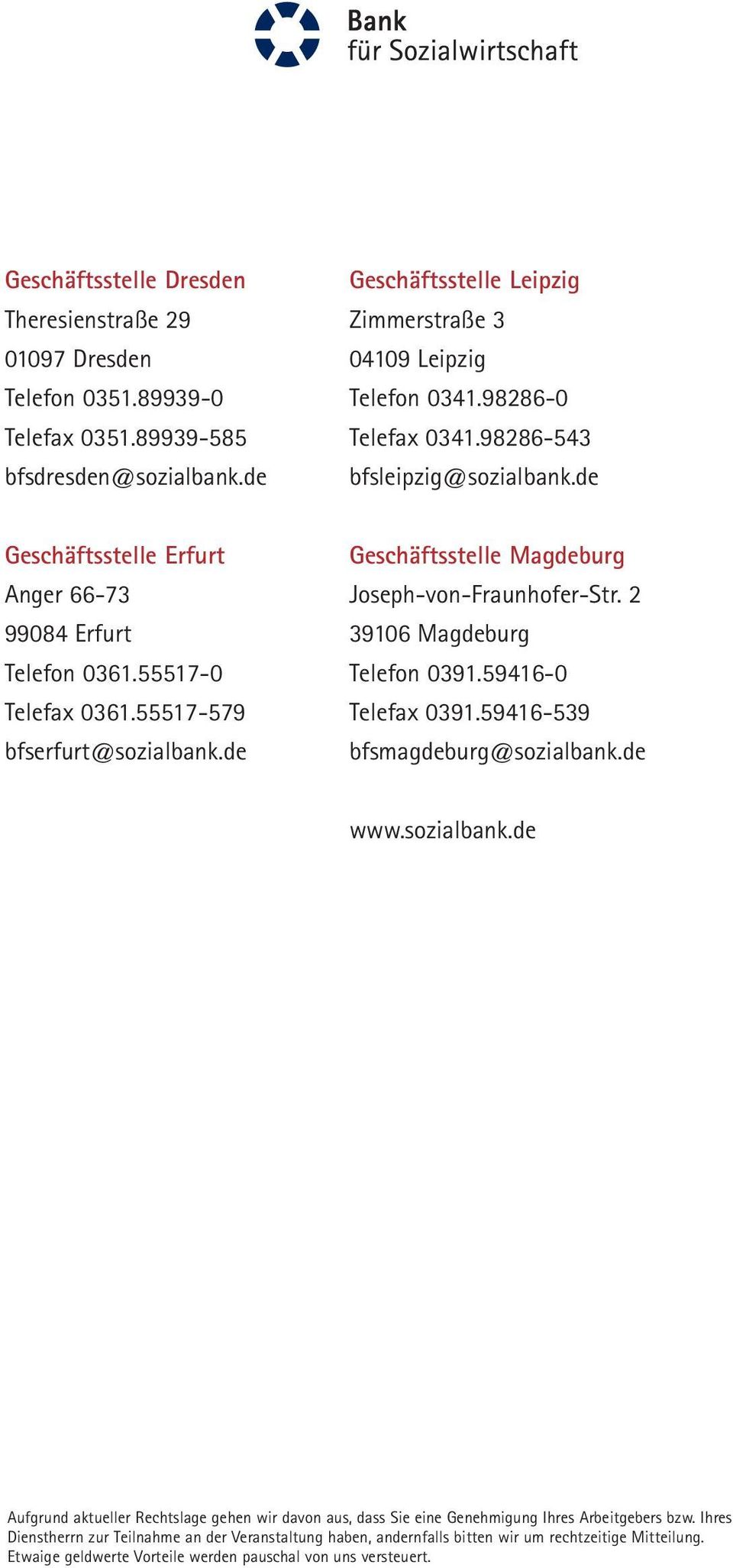 de Geschäftsstelle Magdeburg Joseph-von-Fraunhofer-Str. 2 39106 Magdeburg Telefon 0391.59416-0 Telefax 0391.59416-539 bfsmagdeburg@sozialbank.