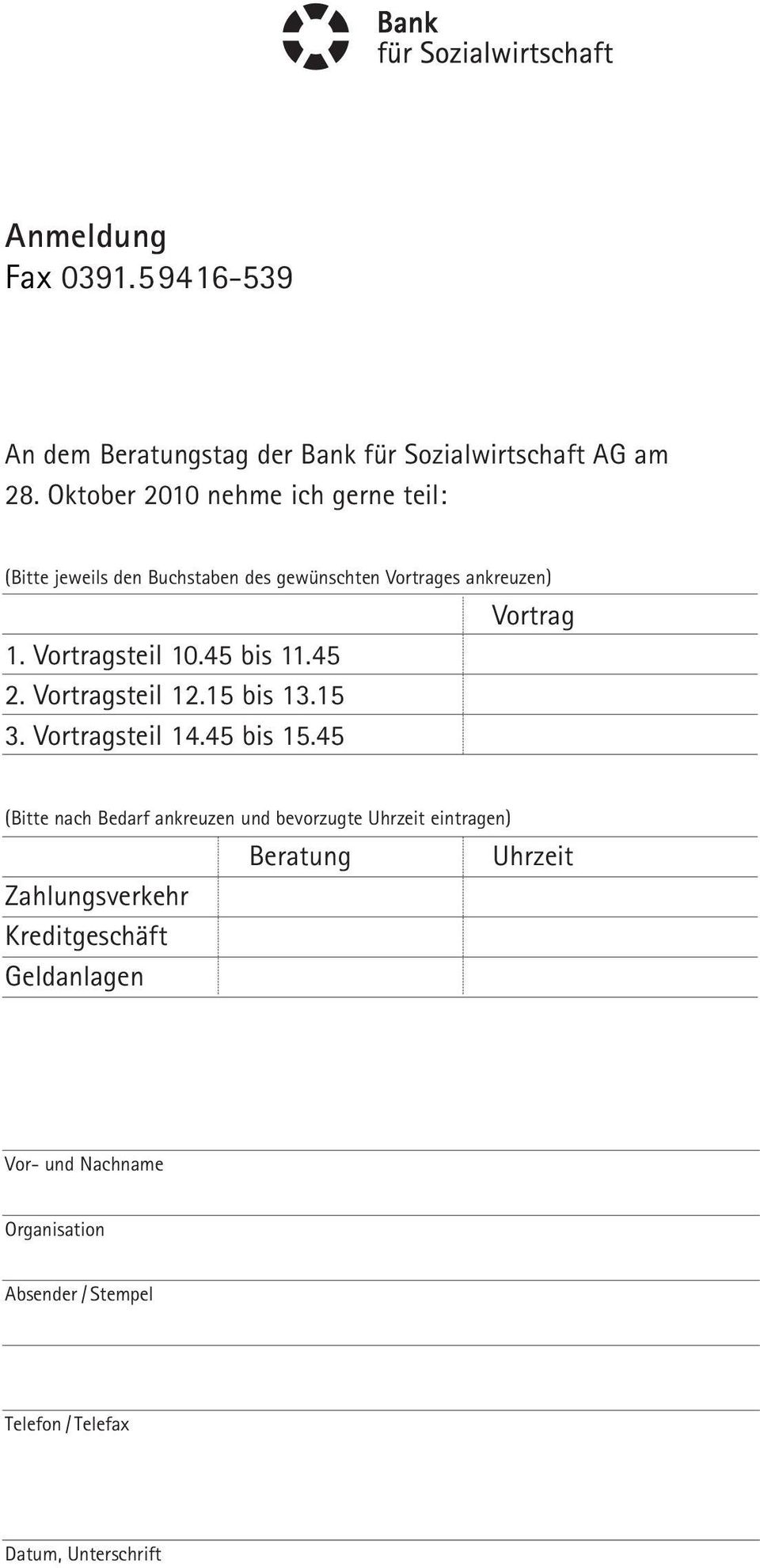 45 bis 11.45 2. Vortragsteil 12.15 bis 13.15 3. Vortragsteil 14.45 bis 15.