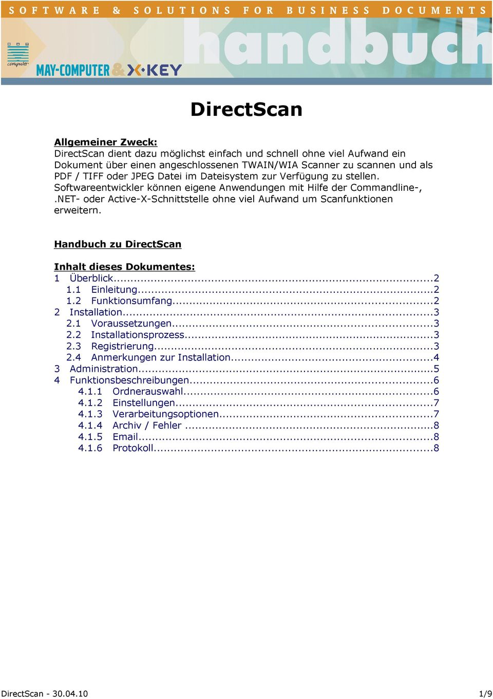 Handbuch zu DirectScan Inhalt dieses Dokumentes: 1 Überblick...2 1.1 Einleitung...2 1.2 Funktionsumfang...2 2 Installation...3 2.1 Voraussetzungen...3 2.2 Installationsprozess...3 2.3 Registrierung.