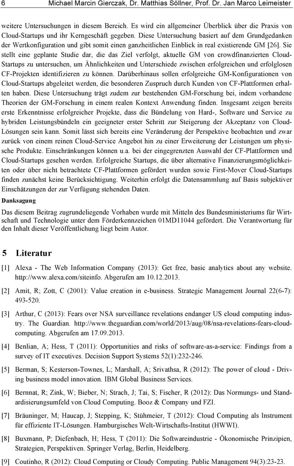 Diese Untersuchung basiert auf dem Grundgedanken der Wertkonfiguration und gibt somit einen ganzheitlichen Einblick in real existierende GM [26].