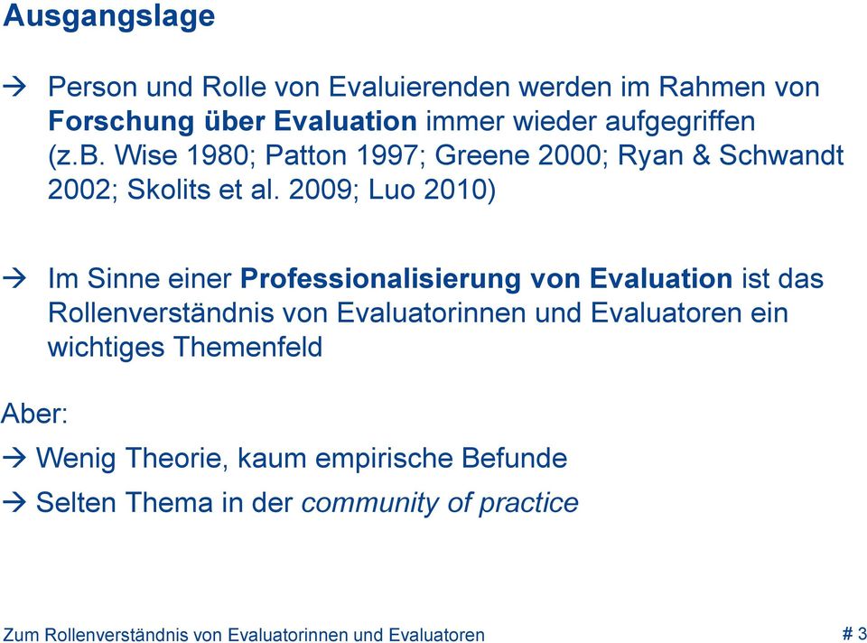 2009; Luo 2010) Im Sinne einer Professionalisierung von Evaluation ist das Rollenverständnis von