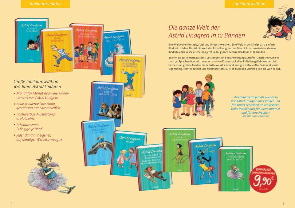 Bücher, die zu Toleranz, Fairness, Verständnis und Verantwortung aufrufen, Geschichten, die in rund 90 Sprachen übersetzt wurden und von Kindern auf allen Erdteilen geliebt werden.