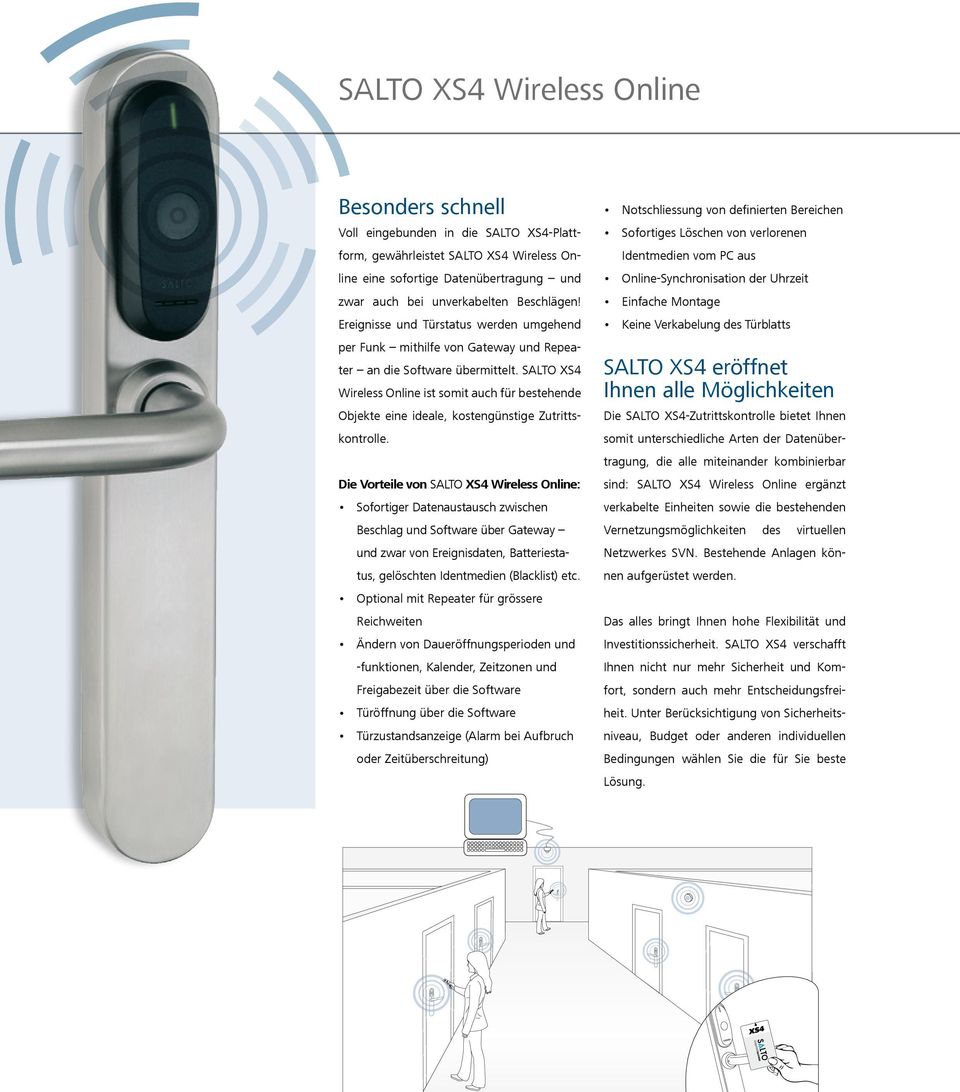 SALTO XS4 Wireless Online ist somit auch für bestehende Objekte eine ideale, kostengünstige Zutrittskontrolle.