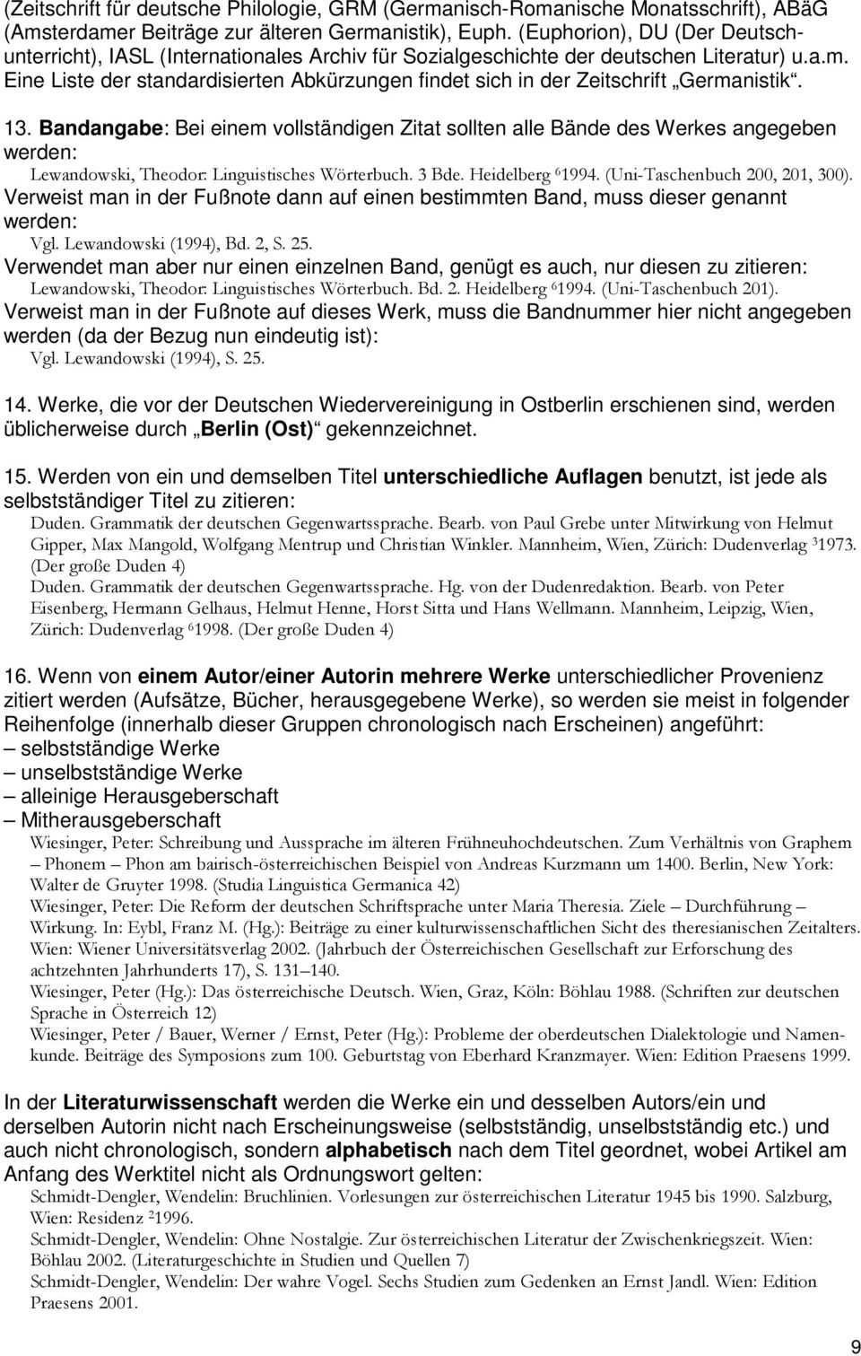 Eine Liste der standardisierten Abkürzungen findet sich in der Zeitschrift Germanistik. 13.