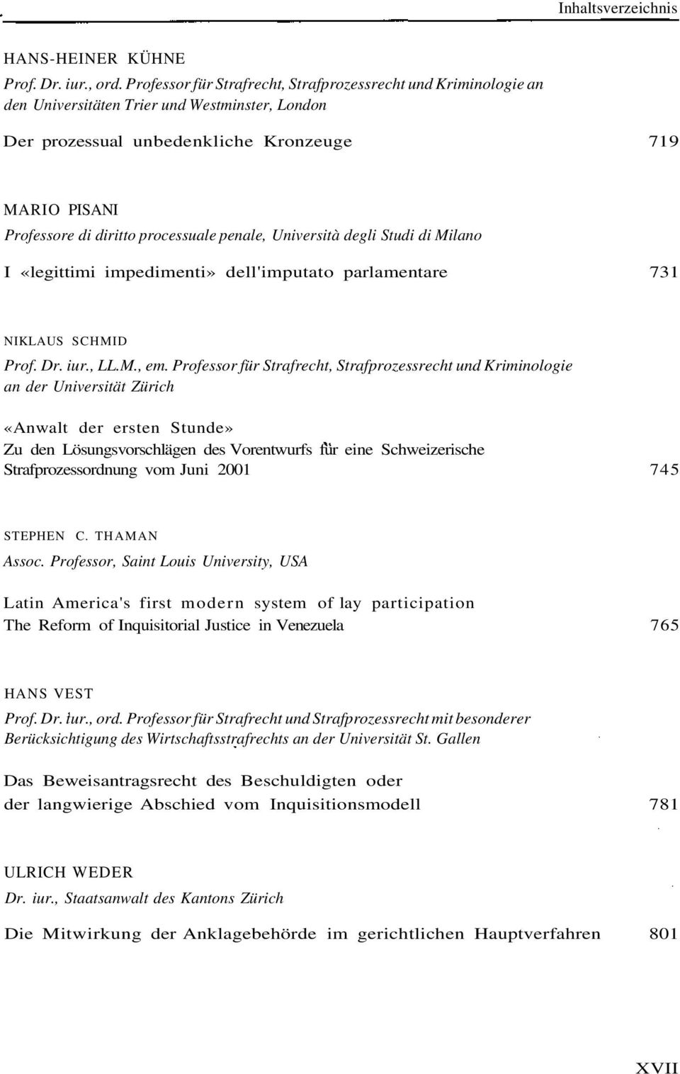 processuale penale, Università degli Studi di Milano I «legittimi impedimenti» dell'imputato parlamentare 731 NIKLAUS SCHMID Prof. Dr. iur., LL.M., em.