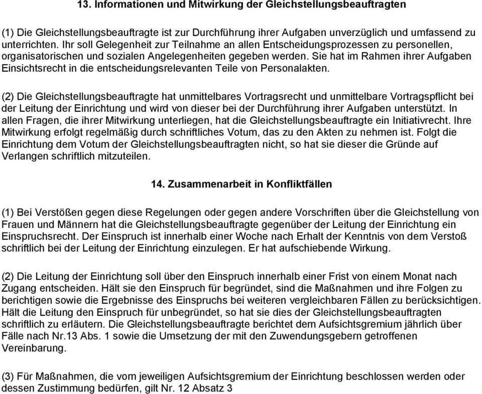 Sie hat im Rahmen ihrer Aufgaben Einsichtsrecht in die entscheidungsrelevanten Teile von Personalakten.