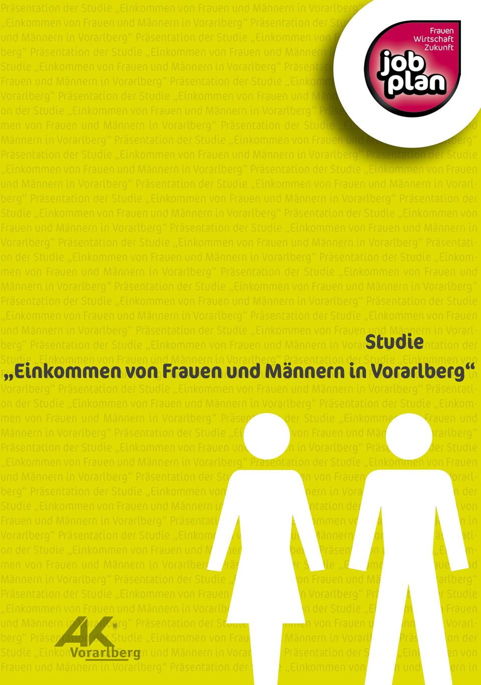 Männern in Vorarlberg Studie Präsentation der Studie Einkommen von Frauen und Männern in Vorarlberg Präsentation der Studie Einkommen von Frauen Einkommen und Männern Vorarlberg von Frauen