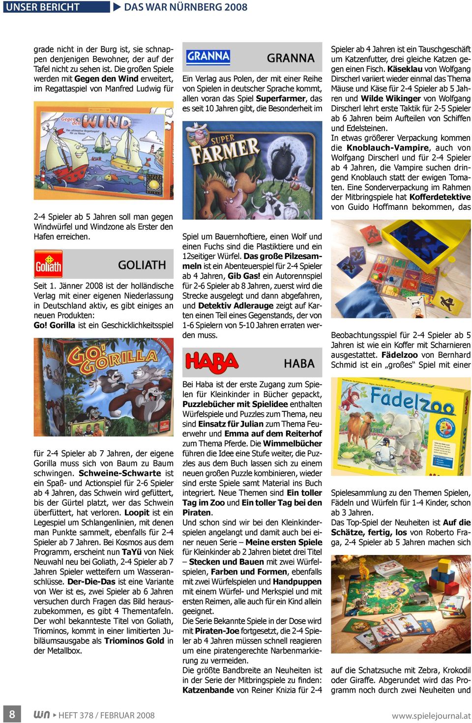 Jänner 2008 ist der holländische Verlag mit einer eigenen Niederlassung in Deutschland aktiv, es gibt einiges an neuen Produkten: Go!