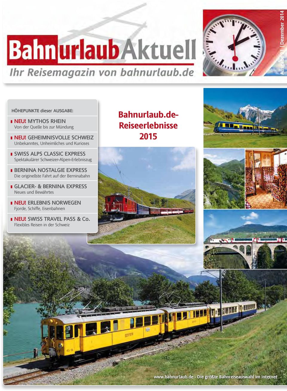 de- Reiseerlebnisse 2015 SWISS ALPS CLASSIC EXPRESS Spektakulärer Schweizer-Alpen-Erlebniszug BERNINA NOSTALGIE EXPRESS Die originellste