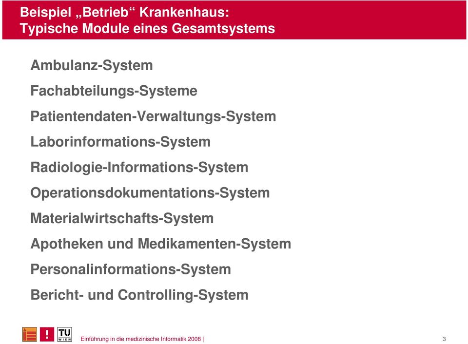 Radiologie-Informations-System Operationsdokumentations-System Materialwirtschafts-System
