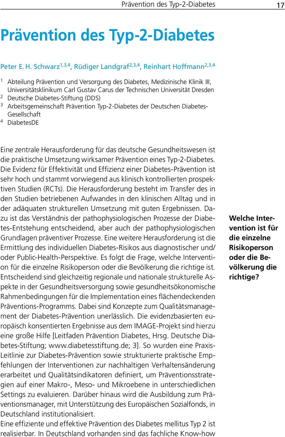 Universität Dresden 2 Deutsche Diabetes-Stiftung (DDS) 3 Arbeitsgemeinschaft Prävention Typ-2-Diabetes der Deutschen Diabetes- Gesellschaft 4 DiabetesDE Eine zentrale Herausforderung für das deutsche