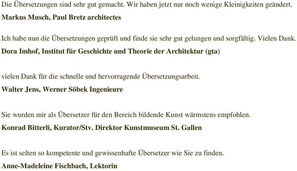 Dora Imhof, Institut für Geschichte und Theorie der Architektur (gta) vielen Dank für die schnelle und hervorragende Übersetzungsarbeit.