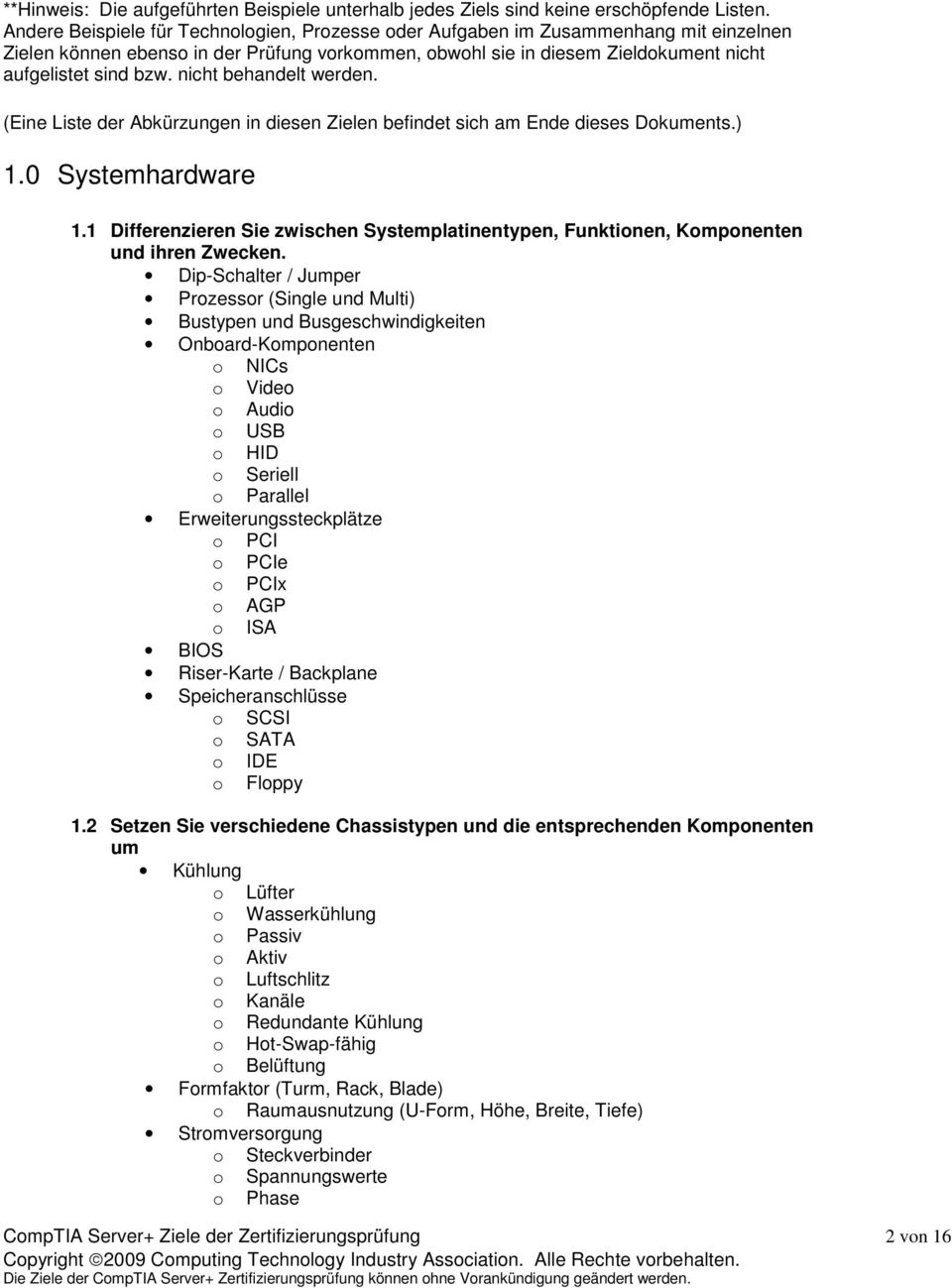 nicht behandelt werden. (Eine Liste der Abkürzungen in diesen Zielen befindet sich am Ende dieses Dokuments.) 1.0 Systemhardware 1.