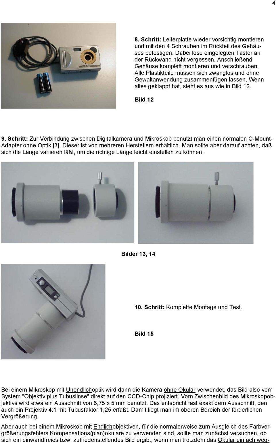 Bild 12 9. Schritt: Zur Verbindung zwischen Digitalkamera und Mikroskop benutzt man einen normalen C-Mount- Adapter ohne Optik [3]. Dieser ist von mehreren Herstellern erhältlich.