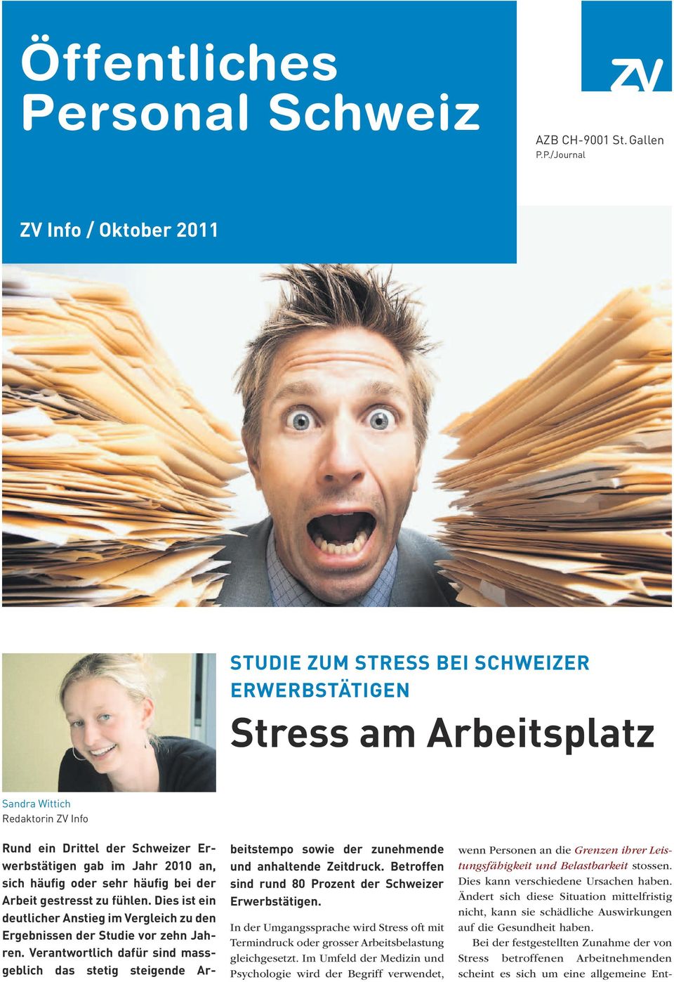 P./Journal ZV Info / Oktober 2011 Studie zum Stress bei Schweizer Erwerbstätigen Stress am Arbeitsplatz Sandra Wittich Redaktorin ZV Info Rund ein Drittel der Schweizer Erwerbstätigen gab im Jahr
